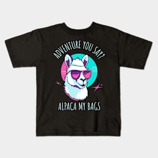 Adventure You Say? Alpaca My Bags Kids T-Shirt